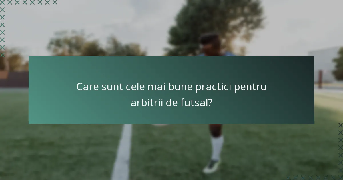 Care sunt cele mai bune practici pentru arbitrii de futsal?